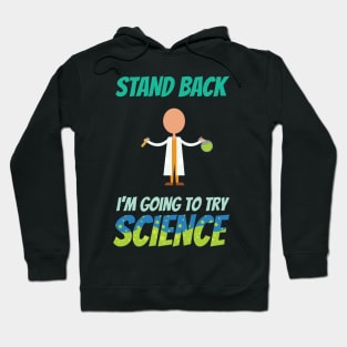 Stand Back I'm Going To Try Science Funny Hoodie